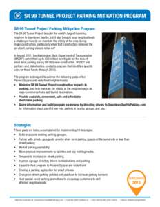 P SR 99 TUNNEL PROJECT PARKING MITIGATION PROGRAM SR 99 Tunnel Project Parking Mitigation Program The SR 99 Tunnel Project brought the world’s largest tunneling machine to downtown Seattle, but it also brought local ne