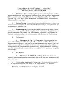 LITIGATION SECTION GENERAL MEETING Minutes of Meeting on February 15, [removed]Attendance: Proper notice having been given, the following Council members attended in person: Gene Petty, Erika Birch, Kendal McDevitt, Howar
