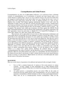 Call for Papers  Cosmopolitanism and Global Protests Cosmopolitanism can arise out of philosophical reflection, as in well-known Stoic or Kantian versions of cosmopolitanism, out of assessments of practical and basic hum