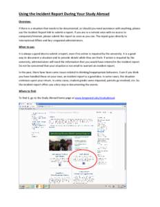 Using the Incident Report During Your Study Abroad Overview: If there is a situation that needs to be documented, or should you need assistance with anything, please use the Incident Report link to submit a report. If yo