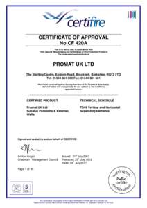 CERTIFICATE OF APPROVAL No CF 420A This is to certify that, in accordance with TS00 General Requirements for Certification of Fire Protection Products The undermentioned products of