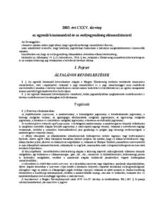 2003. évi CXXV. törvény az egyenlő bánásmódról és az esélyegyenlőség előmozdításáról Az Országgyűlés elismerve minden ember jogát ahhoz, hogy egyenlő méltóságú személyként élhessen, azon szá