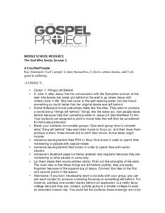 MIDDLE SCHOOL RESOURCE The God Who Sends: Session 5 A Crucified People Key Statement: God’s people 1) deny themselves, 2) die to certain desires, and 3) do good in suffering. ::CONNECT::