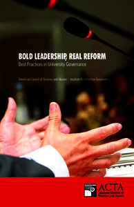 BOLD LEADERSHIP, REAL REFORM Best Practices in University Governance American Council of Trustees and Alumni | Institute for Effective Governance  Launched in 1995, the American Council of Trustees and Alumni (ACTA)