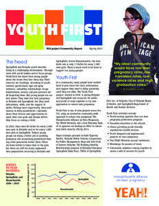 Mid-project Community Report   The Need Springfield and Holyoke youth describe living in a challenging environment. Through work with youth leaders and in focus groups,