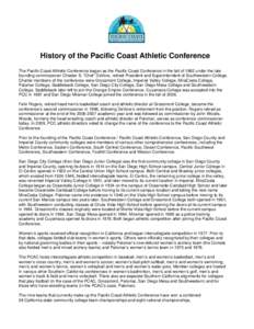 History of the Pacific Coast Athletic Conference The Pacific Coast Athletic Conference began as the Pacific Coast Conference in the fall of 1982 under the late founding commissioner Chester S. “Chet” DeVore, retired 