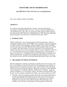 SURVEYORS AND STANDARDISATION Iain GREENWAY (Chair, FIG Task Force on Standardisation) Key words: standards, markets, partnerships  ABSTRACT: