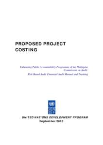 PROPOSED PROJECT COSTING Enhancing Public Accountability Programme of the Philippine Commission on Audit: Risk Based Audit Financial Audit Manual and Training