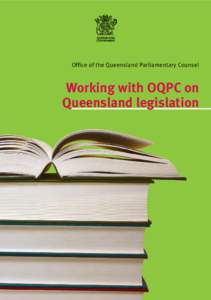 Office of the Queensland Parliamentary Counsel  Working with OQPC on Queensland legislation  Contact for enquiries