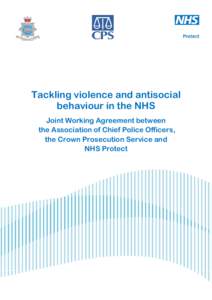 Tackling violence and antisocial behaviour in the NHS Joint Working Agreement between the Association of Chief Police Officers, the Crown Prosecution Service and NHS Protect