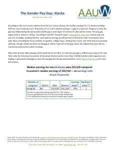 The Gender Pay Gap: Alaska Updated September 2014 According to the most recent statistics from the U.S. Census Bureau, the median earnings for U.S. women working full time, year-round were just 78 percent of U.S. men’s