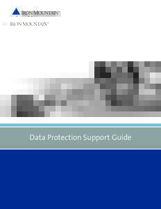 Data Protection Support Guide  Table of Contents Iron Mountain Introduction . . . . . . . . . . . . . . . . . . . . . . . . . . . . . . . . . . . . . . . . . . . . . . . . . . . . . . . . . . . . . . . . . . . . . . . .