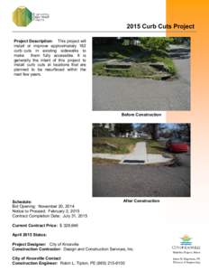2015 Curb Cuts Project Project Description: This project will install or improve approximately 182 curb cuts in existing sidewalks to make them fully accessible. It is