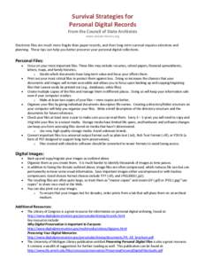 Survival Strategies for Personal Digital Records From the Council of State Archivists www.statearchivists.org  Electronic files are much more fragile than paper records, and their long-term survival requires attention an