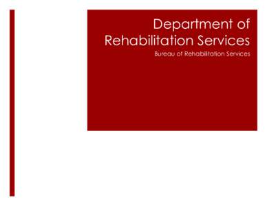 Department of Rehabilitation Services Bureau of Rehabilitation Services Central Office 25 Sigourney Street, 11th floor