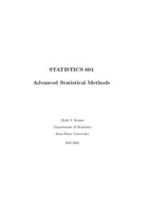 STATISTICS 601 Advanced Statistical Methods Mark S. Kaiser Department of Statistics Iowa State University