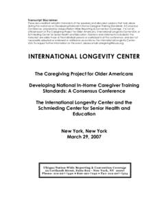 Transcript Disclaimer These are unedited verbatim transcripts of the speakers and discussion sessions that took place during the workshop on Developing National In-Home Caregiver Training Standards: A Consensus Conferenc