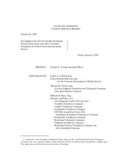 STATE OF VERMONT PUBLIC SERVICE BOARD Docket No[removed]Investigation into Service Quality Standards, Privacy Protections, and other Consumer Safeguards for Retail Telecommunications