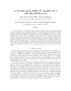 A 4-8 GHz Quasi-MMIC IF Amplifier for a 690 GHz SIS Receiver John Ward, David Miller, Jonas Zmuidzinas California Institute of Technology, 320-47, Pasadena, CA[removed]Peter O’Brien, Henry G. LeDuc, Robert Bicknell-Tass