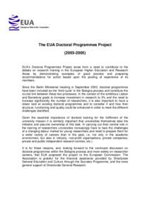 The EUA Doctoral Programmes Project[removed]EUA’s Doctoral Programmes Project arose from a need to contribute to the debate on research training in the European Higher Education and Research Areas by demonstrating 