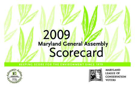 2009 Maryland General Assembly Scorecard KEEPING SCORE FOR THE ENVIRONMENT SINCE 1979  For 30 years, the non-partisan Maryland League