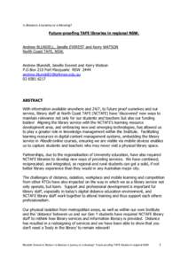 Is distance a tyranny or a blessing?  Future-proofing TAFE libraries in regional NSW. Andrew BLUNDELL, Janelle EVEREST and Kerry WATSON North Coast TAFE, NSW. Andrew Blundell, Janelle Everest and Kerry Watson