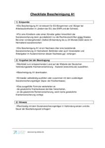 Checkliste Bescheinigung A1 1) Eckpunkte Die Bescheinigung A1 ist relevant für EU-Bürgerinnen und -Bürger bei Arbeitsaufenthalten in Ländern der EU, des EWR und der Schweiz. Für eine Künstlerin oder einen Kü