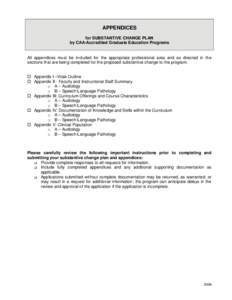 APPENDICES for SUBSTANTIVE CHANGE PLAN by CAA-Accredited Graduate Education Programs All appendices must be included for the appropriate professional area and as directed in the sections that are being completed for the 