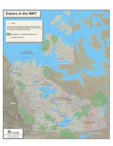 Eskers in the NWT Esker Source: National Topographic Database (NTDB) 1:250,000, Government of Canada, Natural Resources Canada, Centre for Topographic Information (Sherbrooke)