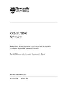 COMPUTING SCIENCE Proceedings: Workshop on the experience of and advances in developing dependable systems in Event-B  Fuyuki Ishikawa and Alexander Romanovsky (Eds.)