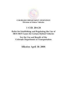 COLORADO DEPARTMENT OF REVENUE Division of Motor Vehicles 1 CCR[removed]Rules for Establishing and Regulating the Use of HOV/HOT Lanes for Certain Hybrid Vehicles