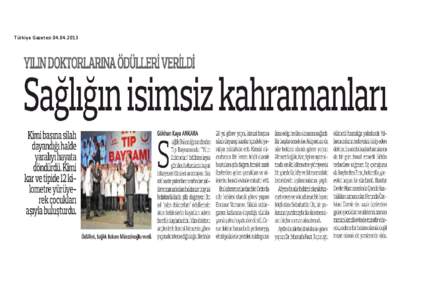 Türkiye Gazetesi[removed]  25 Mart 2013 Pazartesi 12:27 Aydınlı ‘Yılın Hekimi’ni’ hayata bağlayan mesleği oldu Aydın’da yılın doktoru ödülüne layık görülen Dr. Mustafa Fırat’ı hayata bağla