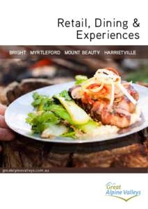 Retail, Dining & Experiences Bright Myrtleford Mount Beauty Harrietville greatalpinevalleys.com.au