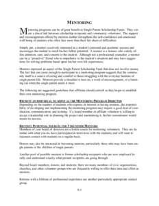 MENTORING  M entoring programs can be of great benefit to Single Parent Scholarship Funds. They create a direct link between scholarship recipients and community volunteers. The support and encouragement offered by mento