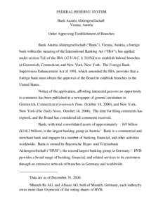 FEDERAL RESERVE SYSTEM Bank Austria Aktiengesellschaft Vienna, Austria Order Approving Establishment of Branches Bank Austria Aktiengesellschaft (“Bank”), Vienna, Austria, a foreign bank within the meaning of the Int