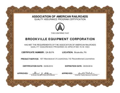 ASSOCIATION OF AMERICAN RAILROADS QUALITY ASSURANCE PROGRAM CERTIFICATION THIS CONFIRMS THAT  BROOKVILLE EQUIPMENT CORPORATION