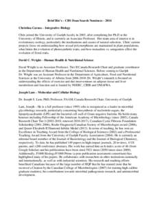 Brief Bio’s – CBS Dean Search Nominees[removed]Christina Caruso – Integrative Biology Chris joined the University of Guelph faculty in 2003, after completing her Ph.D at the University of Illinois, and is currently 