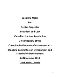 Speaking Notes For Denise Carpenter President and CEO Canadian Nuclear Association 7-Year Review of the