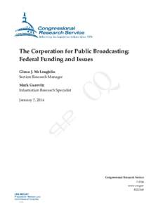 .  The Corporation for Public Broadcasting: Federal Funding and Issues Glenn J. McLoughlin Section Research Manager