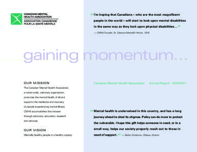 ‘‘ I’m hoping that Canadians – who are the most magnificent people in the world – will start to look upon mental disabilities in the same way as they look upon physical disabilities… ’’