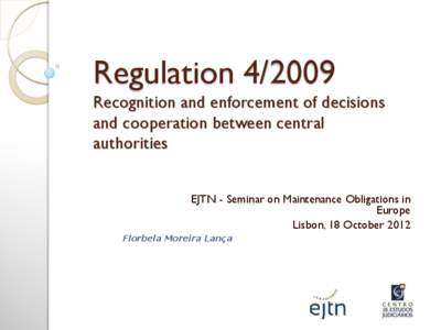 Regulation[removed]Recognition and enforcement of decisions and cooperation between central authorities EJTN - Seminar on Maintenance Obligations in Europe