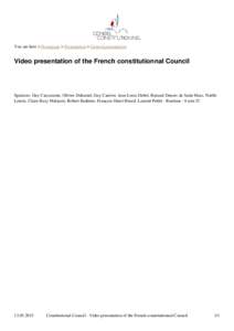 You are here > Homepage > Presentation > General presentation  Video presentation of the French constitutionnal Council Speakers: Guy Carcassone, Olivier Duhamel, Guy Canivet, Jean-Louis Debré, Renaud Denoix de Saint Ma