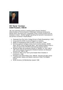 WR “Randy” Davidson SCBA President, [removed] “My most interesting memory is testifying before Senator Smather’s Subcommittee on Communications in Washington and being introduced by Senator Strom Thurmond as an ‘