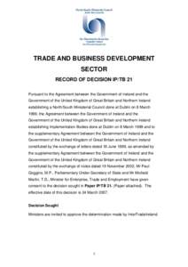 TRADE AND BUSINESS DEVELOPMENT SECTOR RECORD OF DECISION IP/TB 21 Pursuant to the Agreement between the Government of Ireland and the Government of the United Kingdom of Great Britain and Northern Ireland establishing a 