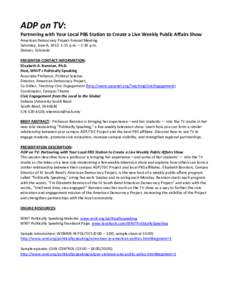 ADP on TV: Partnering with Your Local PBS Station to Create a Live Weekly Public Affairs Show American Democracy Project Annual Meeting Saturday, June 8, 2013: 1:15 p.m. – 2:30 p.m. Denver, Colorado PRESENTER CONTACT I