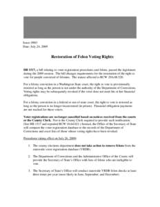 Issue: 0903 Date: July 24, 2009 Restoration of Felon Voting Rights HB 1517, a bill relating to voter registration procedures and felons, passed the legislature during the 2009 session. The bill changes requirements for t