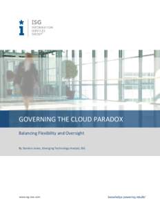 GOVERNING THE CLOUD PARADOX Balancing Flexibility and Oversight By Stanton Jones, Emerging Technology Analyst, ISG www.isg-one.com