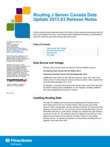 Routing J Server Canada Data Update[removed]Release Notes This document provides information about the Routing J Server driving and pedestrian data; the source and vintage of the data, a list of included files, installat