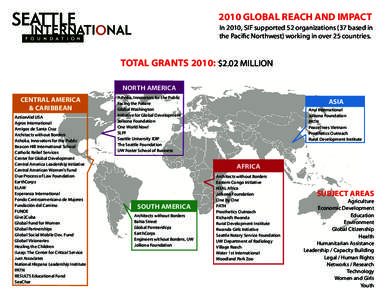 2010 Global Reach and Impact In 2010, SIF supported 52 organizations (37 based in the Pacific Northwest) working in over 25 countries. TOTAL GRANTS 2010: $2.02 Million NORTH AMERICA