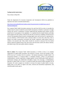 Tackling harmful alcohol abuse Press release 12 May 2015 Today the Organisation for Economic Cooperation and Development (OECD) has published an important new report on harmful alcohol abuse: http://www.oecd.org/health/o